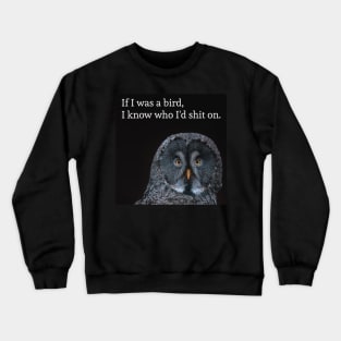 you are bird sh*t Crewneck Sweatshirt